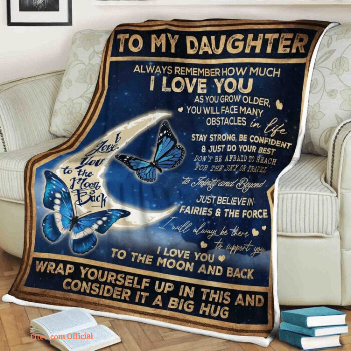 Butterfly Blanket To My Daughter Always Remember How Much I Love You I Will Always Be There To Support You I Love You To The Moon And Back - Super King - Ettee