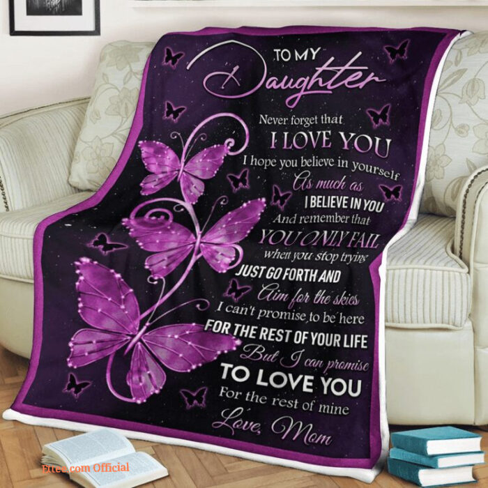 Butterfly Blanket To My Daughter Never Forget That I Love You I Hope You Believe In Yourself As Much As I Believe In You Love Mom - Super King - Ettee