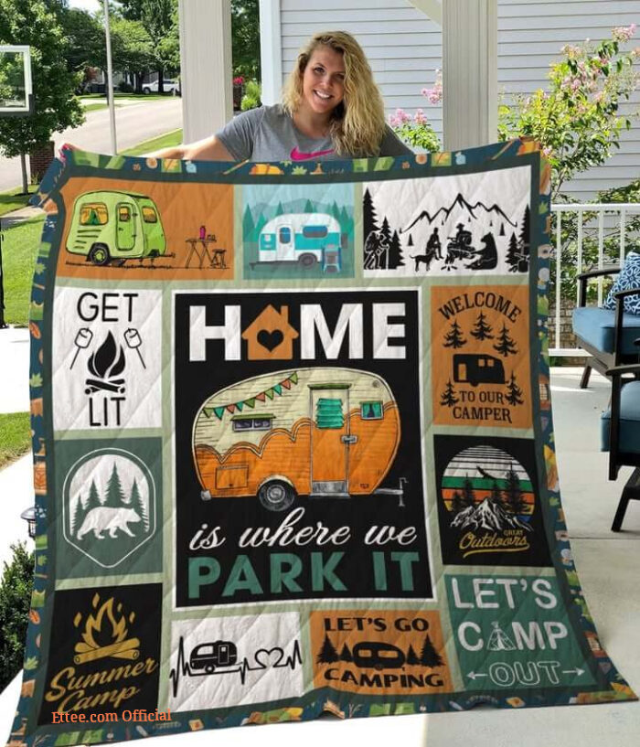 Camping Home Is Where We Park It Quilt Blanket Great Customized Blanket Gifts For Birthday Christmas Thanksgiving - Ettee - Birthday
