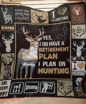 Deer Hunting I Do Have A Retirement Plan Quilt Blanket Great Customized Gifts For Birthday Christmas Thanksgiving Perfect Gifts For Hunting Lover - Twin - Ettee