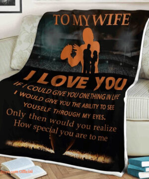 Quilt Blanket To My Wife I Love You I Could Give You One Thing In Life My Eyes - Super King - Ettee