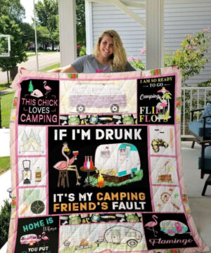 Flamingo If I'm Drunk It's My Camping Friend's Fault Quilt Blanket Great Customized Blanket Gifts For Birthday Christmas Thanksgiving - Ettee - Birthday