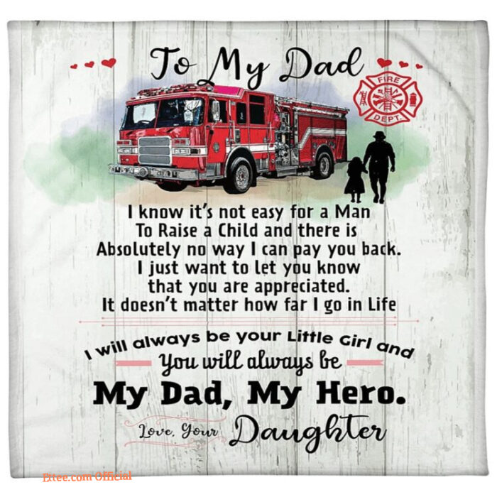 Gift For Father Blanket To My Firefighter Dad You Will Always Be My Dad My Hero Love From Daughter - Super King - Ettee