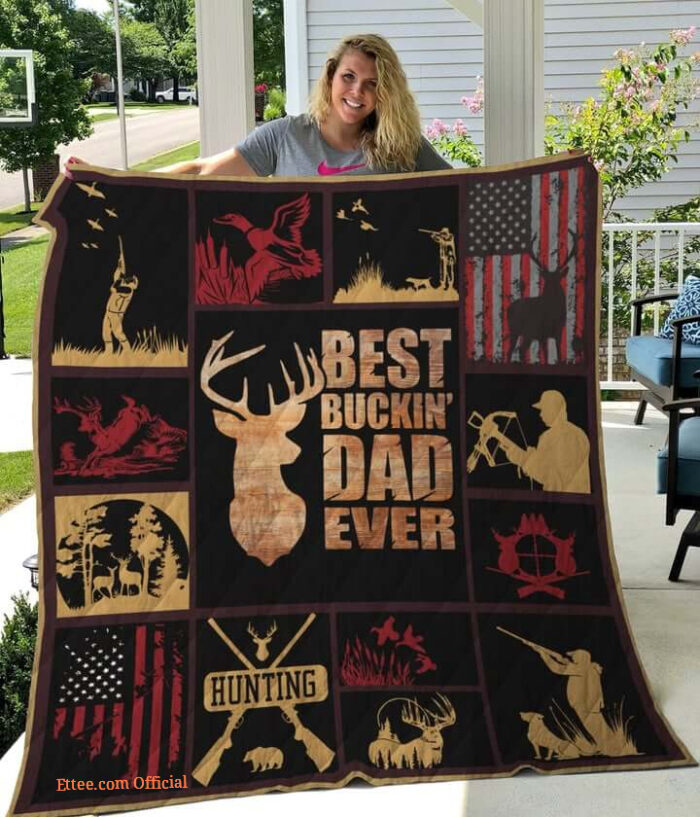 Hungting Best Buckin' Dad Ever Quilt Blanket Great Customized Gifts For Birthday Christmas Thanksgiving Father's Day Perfect Gifts For Hunting Lover - Ettee - Best Buckin Dad Ever