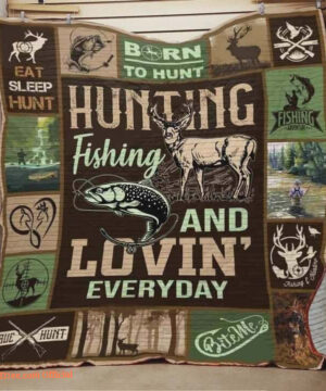 Hunting Fishing And Loving Everyday Quilt Blanket Great Customized Blanket Gifts For Birthday Christmas Thanksgiving - Twin - Ettee