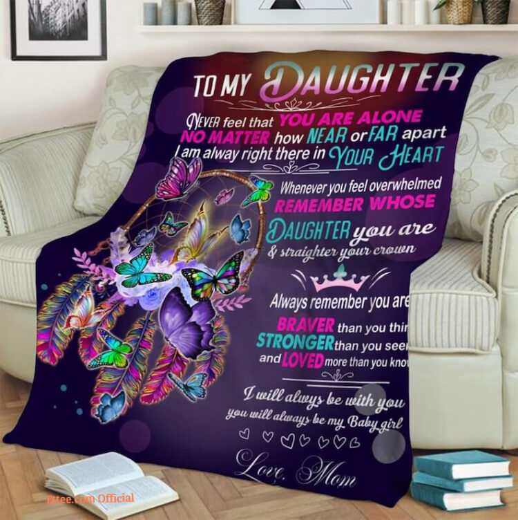 To My Daughter Never Feel That You Are Alone  Blanket.Gift For Daughter.Birthday Gift.Special Gift.Anniversary Gift - Super King - Ettee