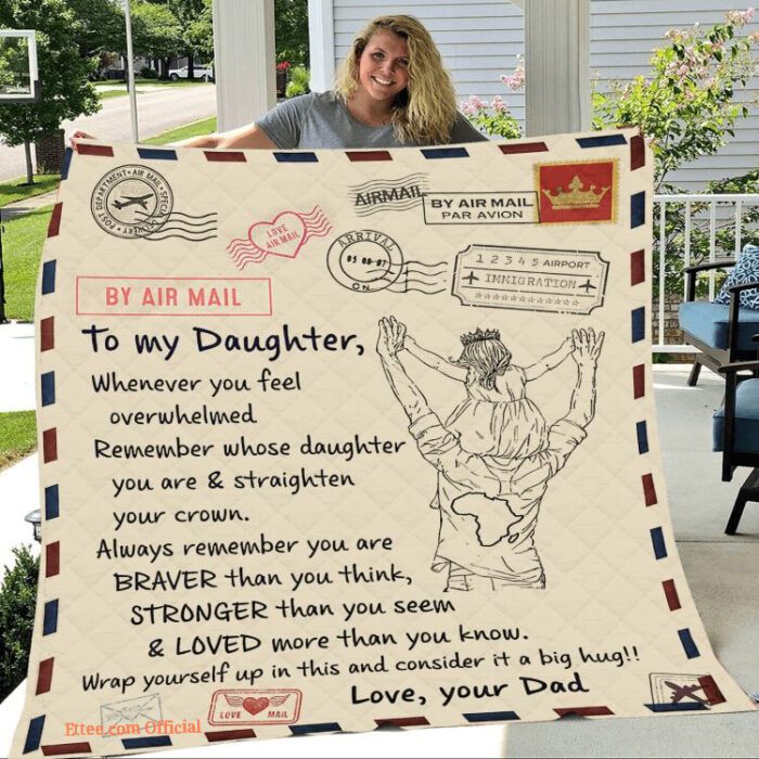 To My Daughter Whenever You Feel Overwhelmed From Dad Quilt Fleece Blanket - Super King - Ettee