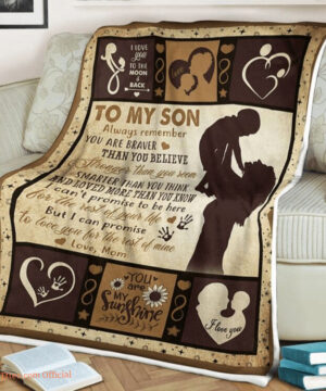 To My Son Always Remember You Are Braver Than You Believe Blanket Gift For Son From Mom Birthday - Ettee - believe