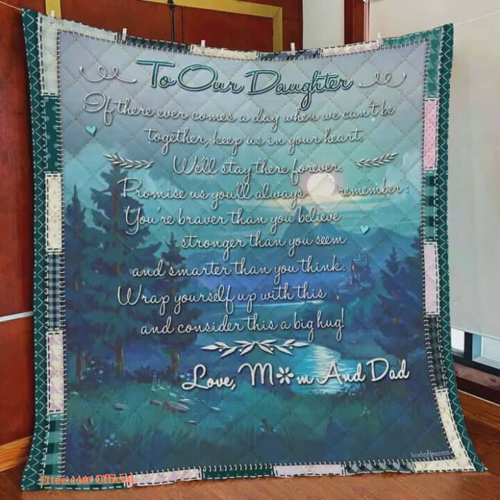 To Our Daughter From Mom Dad We'll Stay There Forever Quilt Blanket Great Customized - Super King - Ettee