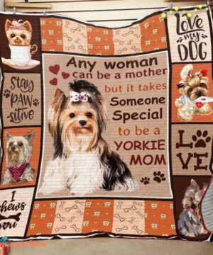 Yorkshire Terrier Any Woman Can Be A Mother But It Takes Someone Special To Be Yorkie Mom Quilt Blanket Great - Super King - Ettee