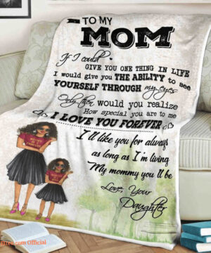 family blanket to my mom i could give you one thing in life i love you forever - Super King - Ettee