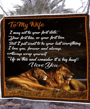 gift for wife blanket lion to my wife i may not be your first date blanket - Super King - Ettee