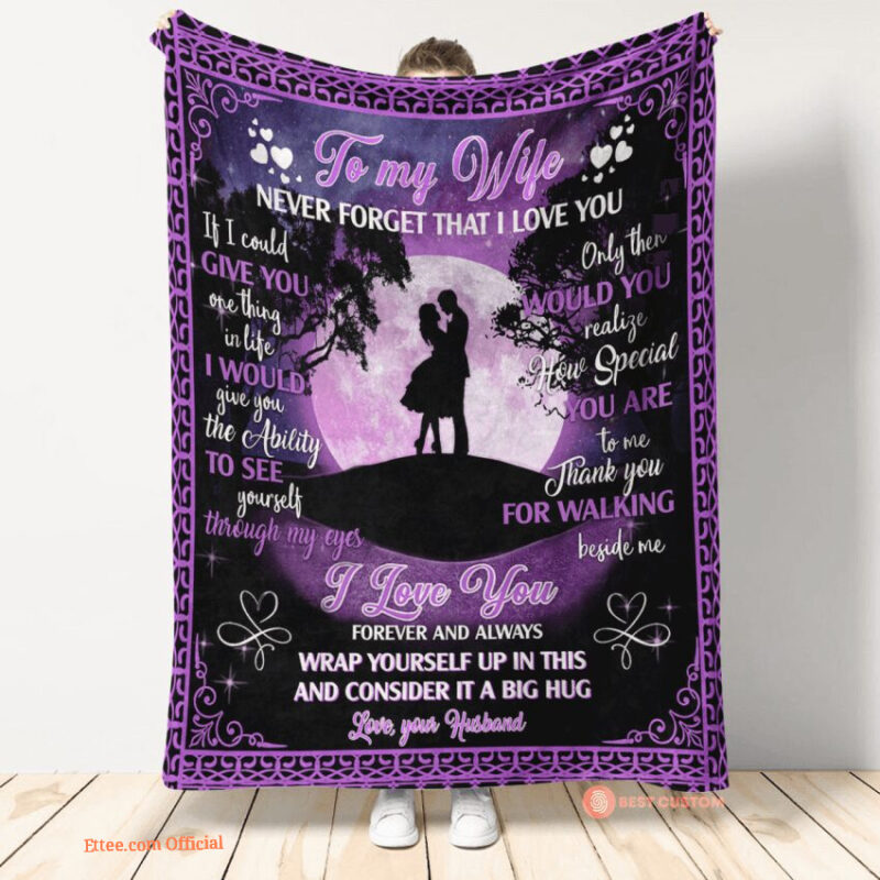 gift for wife blanket to my wife never forget that i love you love from husband - Super King - Ettee