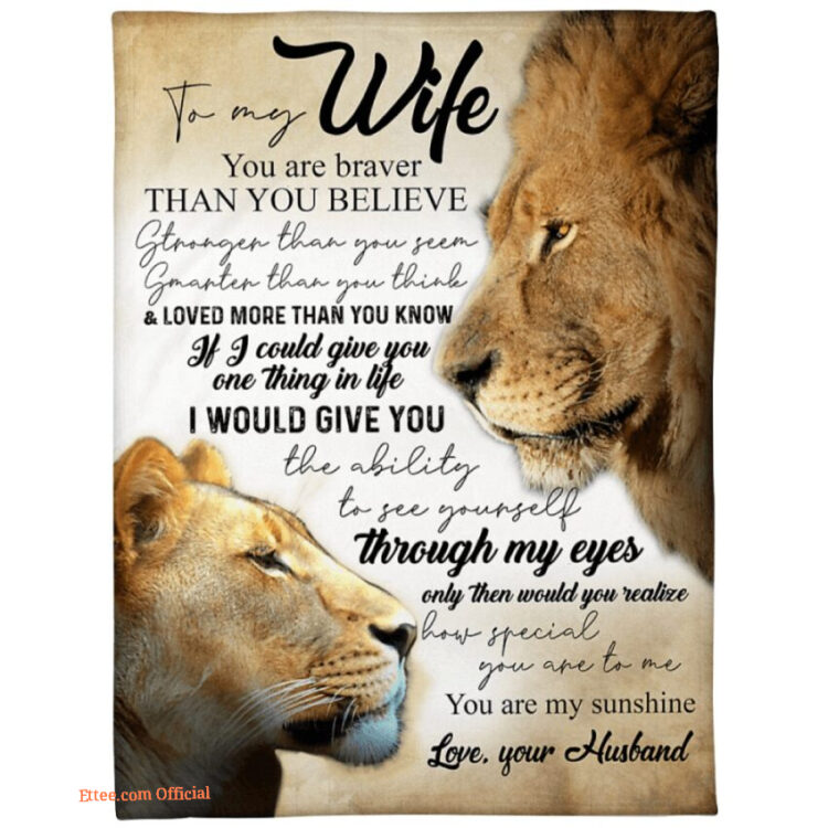 gift for wife blanket to my wife you are braver than you believe lion - Super King - Ettee