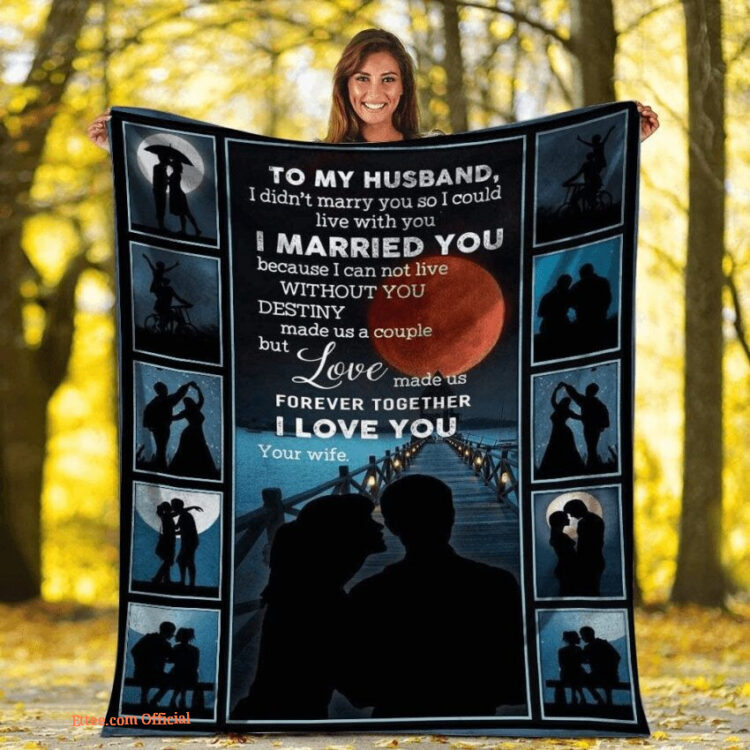 blanket to my husband i didn't marry you so i could live with you i married you - Super King - Ettee