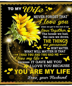 gift for wife never forget that i love you when we get to the ens of our sunflower - Super King - Ettee