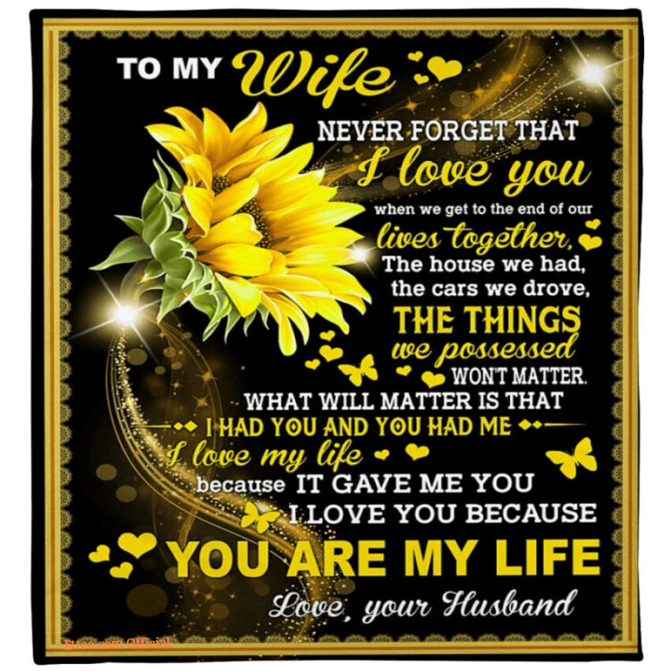 gift for wife never forget that i love you when we get to the ens of our sunflower - Super King - Ettee
