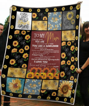 Mother Quilt Blanket To My Mom You Are A Sunflower My Sunshine Gift - Super King - Ettee