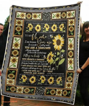 To My Mom You Are A Sunflower Warmth From Daughter Quilt Blanket - Super King - Ettee