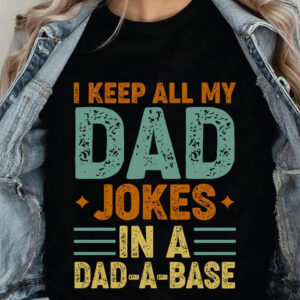 I Keep All My Dad Jokes In A Dad-A-Base - Ettee - dad jokes