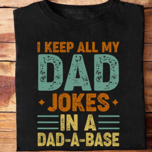 I Keep All My Dad Jokes In A Dad-A-Base - Ettee - dad jokes