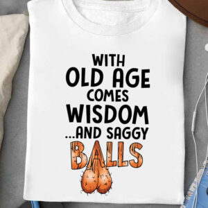 With Old Age Comes Wisdom And Saggy Balls - Ettee - aging gracefully