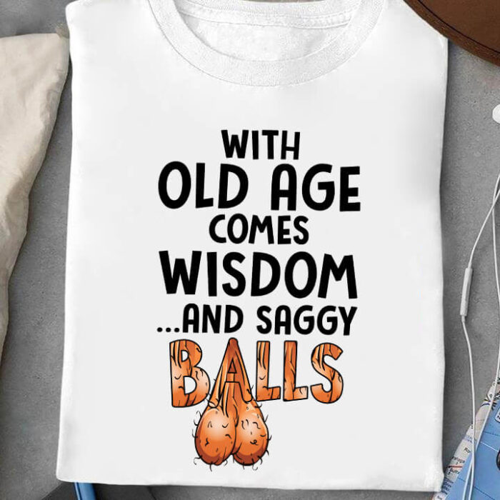 With Old Age Comes Wisdom And Saggy Balls - Ettee - aging gracefully