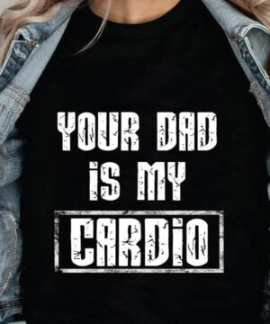 Your Dad is My Cardio - Ettee - Cardio