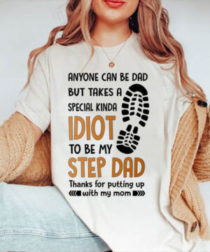 Anyone Can Be Dad But Takes a Special Kina Idiot - Ettee - Dad