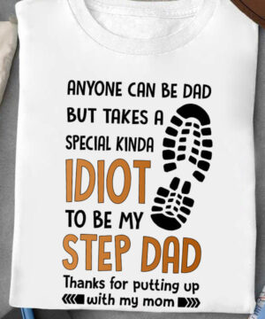 Anyone Can Be Dad But Takes a Special Kina Idiot - Ettee - Dad