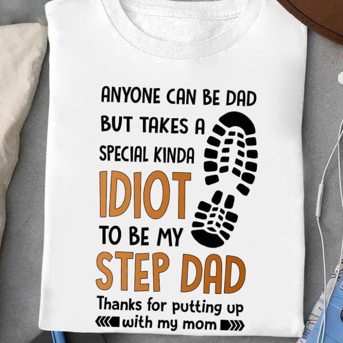 Anyone Can Be Dad But Takes a Special Kina Idiot - Ettee - Dad