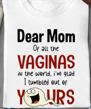 Dear Mom of All The Vaginas in The World, i'm Glad I Tumbled Out of Yours - Ettee - Dear Mom of All The Vaginas in The World