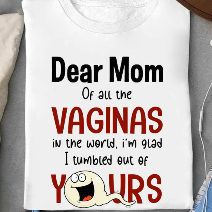 Dear Mom of All The Vaginas in The World, i'm Glad I Tumbled Out of Yours - Ettee - Dear Mom of All The Vaginas in The World