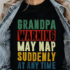 Grandpa Warning May Nap Suddenly at Any Time - Ettee - any time
