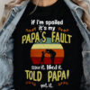If I'm Spoiled It's My Papa's Fault Saw It Like It. Told Papa! Got It - Ettee - papa's fault