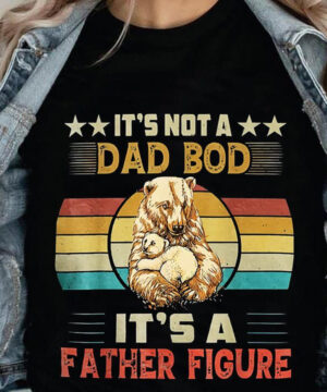 It's Not a Dad Bob It's a Father Figure - Ettee - dad bod