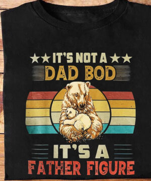 It's Not a Dad Bob It's a Father Figure - Ettee - dad bod