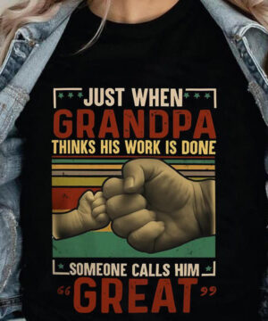 Just When Grandpa Thinks His Work is Done Someone Call Him GREAT - Ettee - call