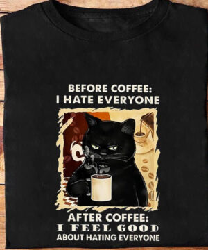 Before Coffee I Hate Everyone After Coffee I Feel Good About Hating Everyone - Ettee - After Coffee