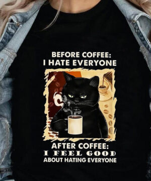 Before Coffee I Hate Everyone After Coffee I Feel Good About Hating Everyone - Ettee - After Coffee