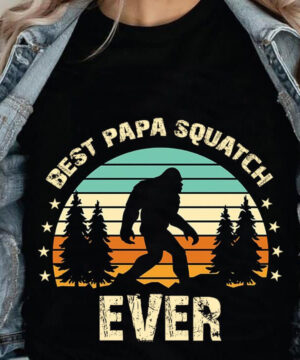 Best Papa Squatch Ever - Unique Gift for Dad or Father's Day - Ettee - Best Papa Squatch Ever