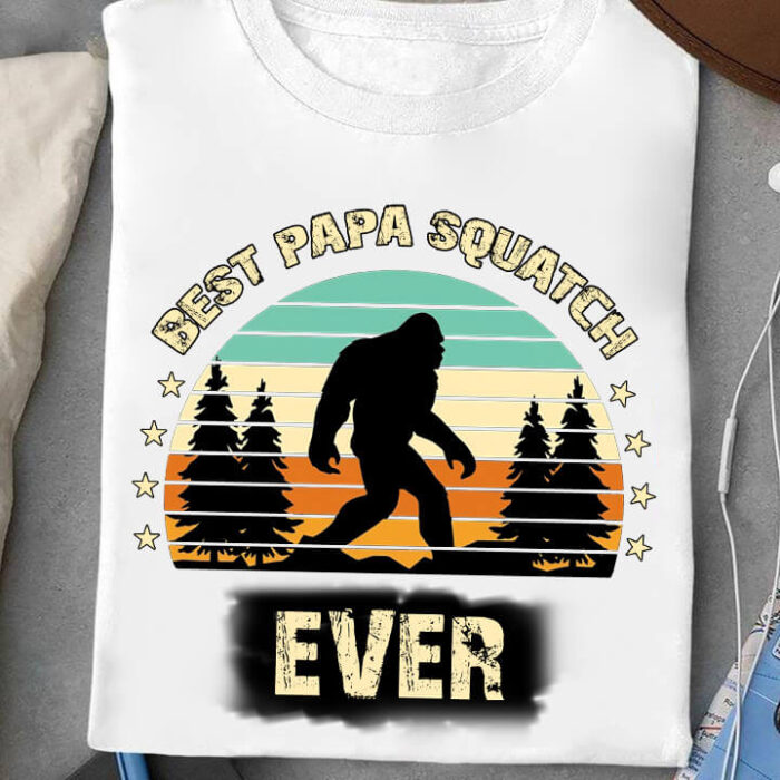 Best Papa Squatch Ever - Unique Gift for Dad or Yourself - Ettee - Best Papa Squatch Ever