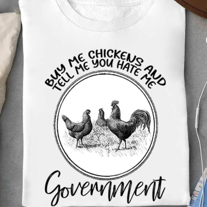 Buy Me Chickens And Tell Me You Hate Me Government - Ettee - buy chickens