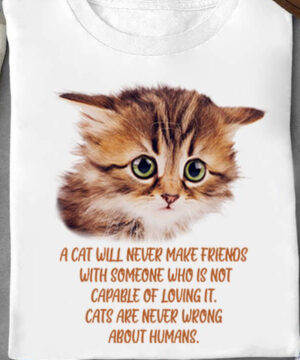 A Cat Will Never Make Friend With Someone Who Is Not Capable Of Loving It. Cat Are Never Wrong About Humans - Ettee - capability