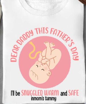 DEAR DADDY This Father's Day I'll be Snuggled Warm and Safe Inmom's Tummy - Ettee - Dear Daddy