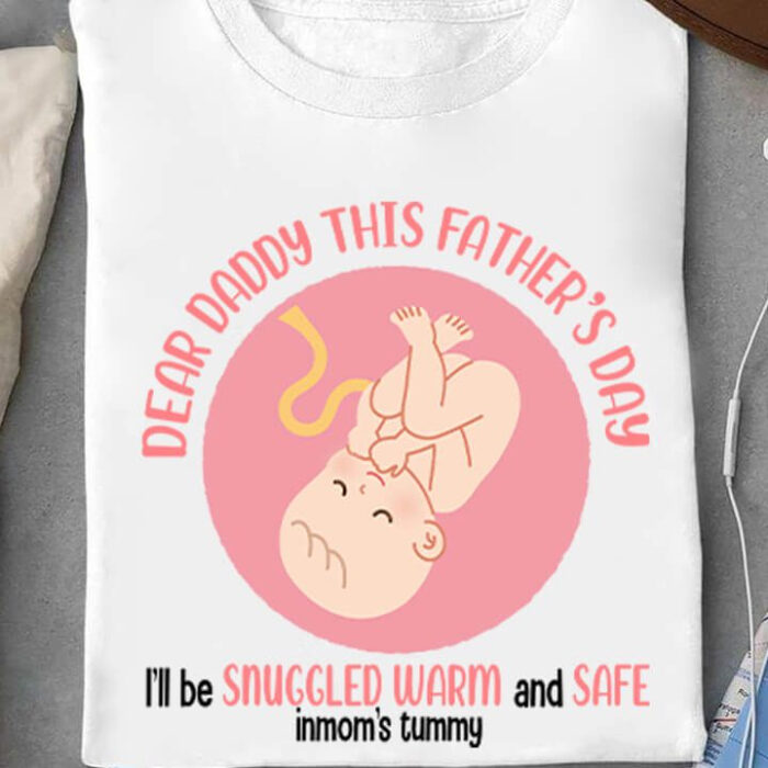 DEAR DADDY This Father's Day I'll be Snuggled Warm and Safe Inmom's Tummy - Ettee - Dear Daddy
