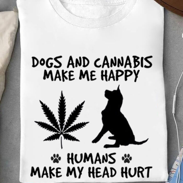 Dog And Canabis Make Me Happy - Ettee - cannabis