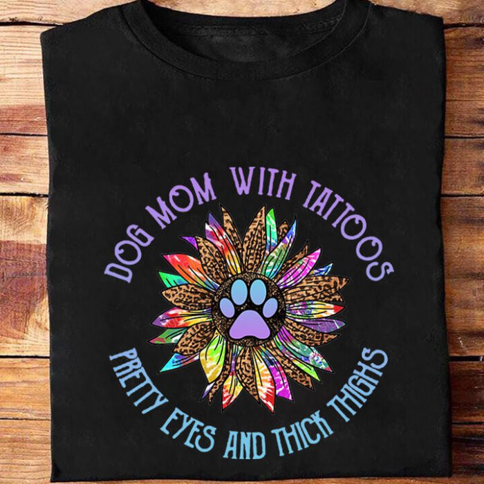 Dog Mom With Tattoos Pretty Eyes And Thick Thighs - Ettee - dog mom
