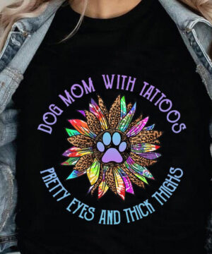 Dog Mom With Tattoos Pretty Eyes And Thick Thighs - Ettee - dog mom