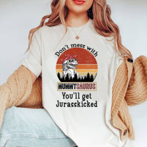 Don't Mess With Mummysaurus You'll Get Jurasskicked - Ettee - Discoverability